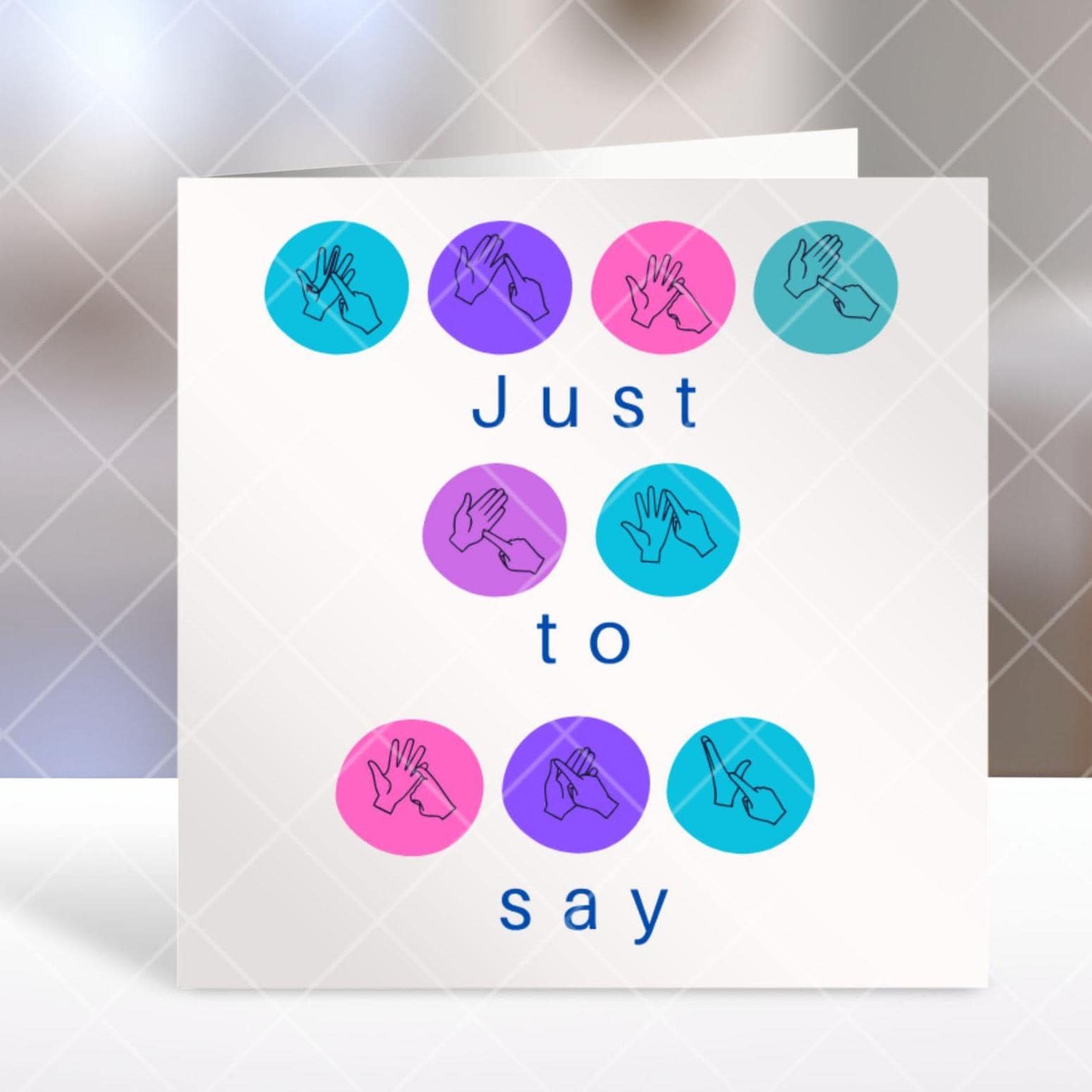 Just to Say Card | British Sign Language Card | BSL Greeting Card | Thinking of You Card | Deaf Awareness Card | exam congratulations , GCSE