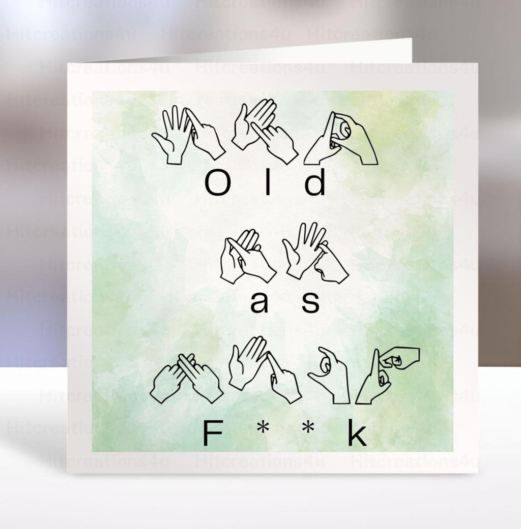 Funny BSL Birthday Print | Old As F**k British Sign Language Gift | Rude Birthday Gift | cheeky birthday card