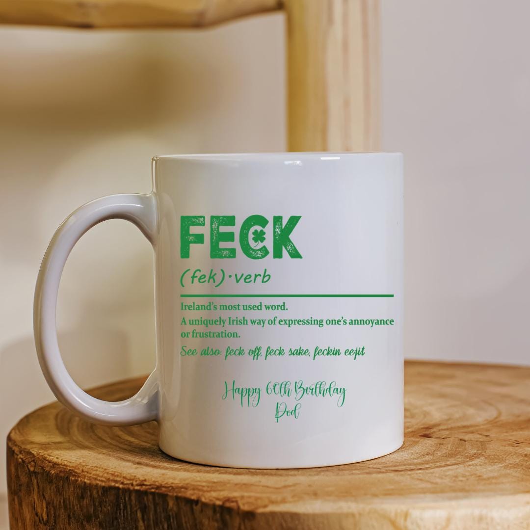 Irish Feck Mug | Funny Irish Mug | Irish banter| Irish Slang Mug | St Patrick's Day Gift | Feck Off Mug | irish birthday gift